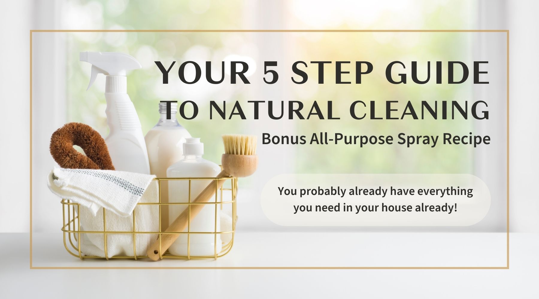 Your 5 Step Guide to Natural Cleaning + All Purpose Cleaner Recipe