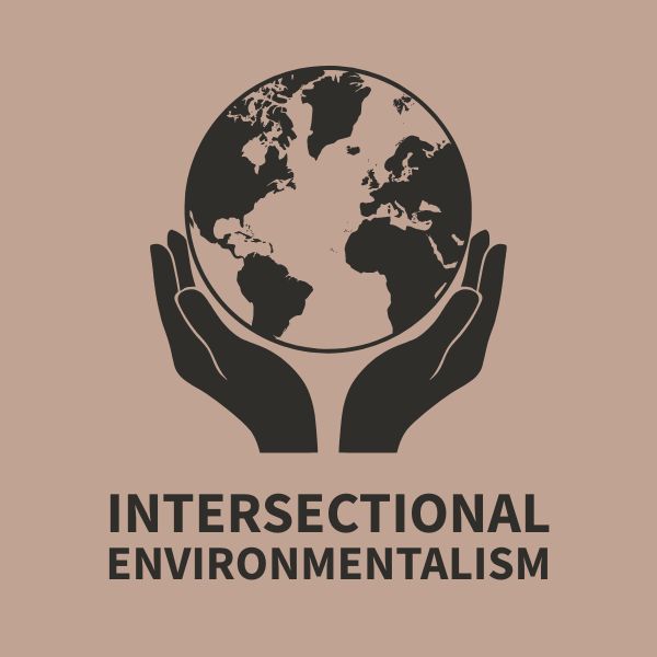 Intersectional environmentalism advocates for both people and planet.